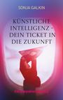 Sonja Galkin: Künstliche Intelligenz - Dein Ticket in die Zukunft, Buch