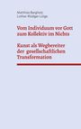 Matthias Bargholz: Vom Individuum vor Gott zum Kollektiv im Nichts - Kunst als Wegbereiter der gesellschaftlichen Transformation, Buch