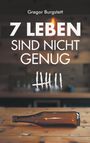 Gregor Burgstett: 7 Leben sind nicht genug, Buch