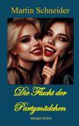 Martin Schneider: Die Flucht der Partymädchen, Buch