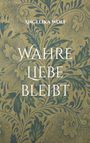 Angelika Wolf: Wahre Liebe bleibt, Buch