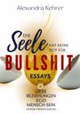 Alexandra Kehrer: Die Seele hat keine Zeit für BULLSHIT, Buch