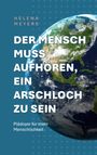 Helena Meyers: Der Mensch muss aufhören, ein Arschloch zu sein, Buch