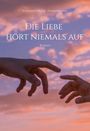 Johannes Peter Zimmermann: Die Liebe hört niemals auf, Buch