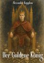 Alexander Kopplow: Der Goldene König, Buch
