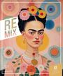 "RE MIX", "2027", "Titelbild: Kahlo x af Klint", "KI mischt große Kunst". Frau mit Blumen im Haar, bunte Kreise im Hintergrund.