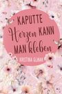 Kristina Günak: Kaputte Herzen kann man kleben, Buch