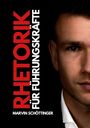 Marvin Schöttinger: Rhetorik für Führungskräfte, Buch
