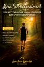 Joachim Roschel: MEIN SELBSTEXPERIMENT - Vom Kettenraucher und Alkoholiker zum spirituellen Sportler, Buch