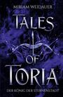 „Miriam Weidauer, Tales of Toria 1, Der König der Sternenstadt“. Lila Rauch und Sternenhintergrund mit Pfeil und Bogen.
