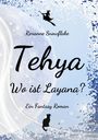 Roxanne Snowflake: Tehya - Wo ist Layana?, Buch