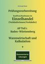 Christoph Basek: Prüfungsvorbereitung Kauffrau/Kaufmann im Einzelhandel (Verkäuferinnen/Verkäufer) AP Teil 1 Baden-Württemberg Warenwirtschaft und Kalkulation + Kommentierte Lösungen, Buch