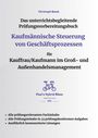 Christoph Basek: Das unterrichtsbegleitende Prüfungsvorbereitungsbuch Kaufmännische Steuerung von Geschäftsprozessen für Kauffrau/Kaufmann im Groß- und Außenhandelsmanagement, Buch