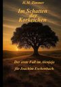 Cover, "H.M. Zimmer, Im Schatten der Korkeichen. Der erste Fall im Alenjejo für Joachim Eschenbach." Korkeiche bei Sonnenuntergang.