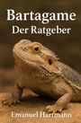 „Bartagame Der Ratgeber“ oben, „Emanuel Hartmann“ unten. Ein Bartagame sitzt auf einem Stein.