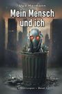 „Mein Mensch und ich“ von Uwe Hermann. Ein Roboter mit roten Augen sitzt in einer Mülltonne, umgeben von Hochhäusern.