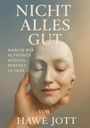 Hawe Jott: Nicht alles gut, Buch