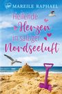 Mareile Raphael: Heilende Herzen in salziger Nordseeluft, Buch