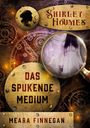 Meara Finnegan: Shirley Houmes. Das spukende Medium, Buch