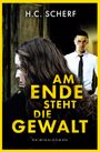 H. C. Scherf: Am Ende steht die Gewalt, Buch
