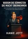 Hawe Jott: Warum die Dümmsten die Macht übernehmen, Buch