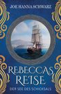 "JOE HANNA SCHWARZ, REBECCAS REISE: DER SEE DES SCHICKSALS" ist in Weiß auf einem blauen Hintergrund mit goldenen Verzierungen geschrieben. Ein Segelschiff auf offener See ist in einem runden Rahmen dargestellt.