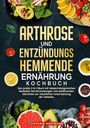 Stefanie Hoffmann: Arthrose und Entzündungshemmende Ernährung Kochbuch, Buch