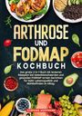 Stefanie Hoffmann: Arthrose und Fodmap Kochbuch, Buch