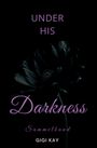 Gigi Kay: Under his Darkness - SAMMELBAND, Buch