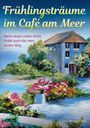 Clara Morgenfeld: Frühlingsträume im Café am Meer, Buch