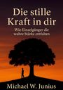 Michael W. Junius: Die stille Kraft in dir, Buch