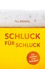 Till Brendel: Schluck für Schluck, Buch