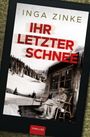 Oben steht "INGA ZINKE". Darunter groß in Rot: "IHR LETZTER SCHNEE". Unten "THRILLER". Schneelandschaft mit Hütte.