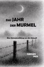 "Das Jahr der Murmel" oben, "Eine Heimaterzählung aus der Zukunft" mittig, "Juergen Dick" unten. Schwarz-Weiß-Landschaft mit Zaun.