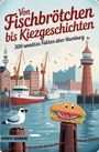 Dörti Härrie: Von Fischbrötchen bis Kiezgeschichten - 300 unnütze Fakten über Hamburg, Buch