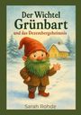 "Der Wichtel Grünbart und das Dezembergeheimnis" von Sarah Rohde. Illustration: Wichtel mit grünem Bart vor einem Haus im Schnee.