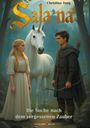 Aufschrift: "Sala na", "Christina Jung", "Die Suche nach dem vergessenen Zauber". Ein Mädchen, ein Einhorn, ein Junge im Wald.