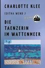 CHARLOTTE KLEE, EDITHA WEND 7, DIE TAENZERIN IM WATTENMEER. Illustration: Frau im Meer, Text "EIN SYLT FALL".