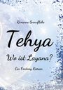 Roxanne Snowflake: Tehya - Wo ist Layana?, Buch