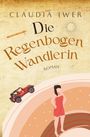 Claudia Iwer: Die Regenbogenwandlerin (Entwicklungsroman), Buch