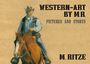 "Western-Art by M.R. Pictures and Storys. M. Ritze." Illustration eines Cowboys auf einem Pferd vor braunem Hintergrund.