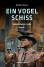 Titel: "Ein Vogelschiss". Autor: Walther Stonet. Krimin(alnov)elle Band 1. Vordergrund: Statue eines Mannes mit Vogel.