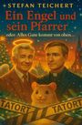 "STEFAN TEICHERT. Ein Engel und sein Pfarrer oder: Alles Gute kommt von oben..." Zwei Männer, ein Engel und ein Pfarrer, mit einem Hamster und TATORT-Band.