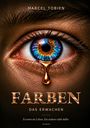 MARDEL TOBIEN. FARBEN - DAS ERWACHEN. Er rettet ein Leben. Ein anderer zahlt dafür. Nahaufnahme eines Auges.