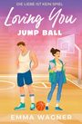 Emma Wagner: Loving you - Die Liebe ist kein Spiel: Jump ball, Buch