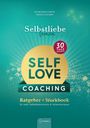 Helene Roselstorfer: Selbstliebe lernen - Self Love Workbook: In 30 Tagen zu mehr Selbstvertrauen & Selbstbewusstsein, Buch
