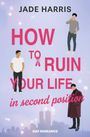 Jade Harris: How to ruin your life in second position, Buch