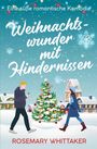Buchcover: „Weihnachtswunder mit Hindernissen“ von Rosemary Whittaker. Winterliches Dorf, Mann und Frau gehen am Weihnachtsbaum vorbei.