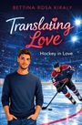 Oben steht „Bettina Rosa Kiraly“. Darunter „Translating Love“ und „Hockey in Love“. Illustration: Mann und Eishockeyspieler.