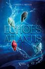 Text: "CHRISTIN C. MITTLER," "ECHOES OF ATLANTIS," "VALMIS VERLAG". Illustration: Wasser spritzt mit schwebenden Kristallen.